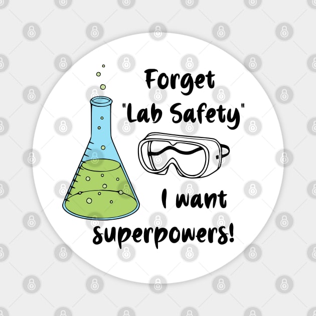 Forget "Lab Safety" I Want Superpowers! Magnet by KayBee Gift Shop